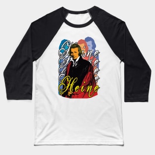 Heinrich Heine - Lyrical, Witty, Satirical Baseball T-Shirt